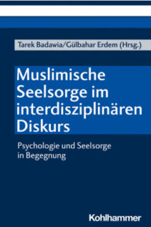 Zum Artikel "Badawia / Erdem (Hrsg.): Muslimische Seelsorge im interdisziplinären Diskurs. Psychologie und Seelsorge in Begegnung"