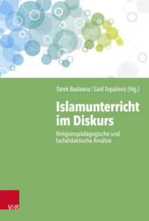 Zum Artikel "Badawia / Topalovic (Hrsg.): Islamunterricht im Diskurs. Religionspädagogische und fachdidaktische Ansätze"